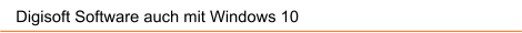 Digisoft Software auch mit Windows 10
