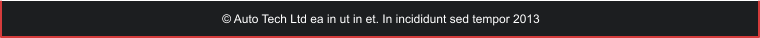 © Auto Tech Ltd ea in ut in et. In incididunt sed tempor 2013