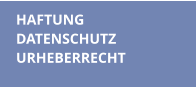 HAFTUNG DATENSCHUTZ URHEBERRECHT